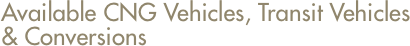 Available CNG Vehicles, Transit Vehicles